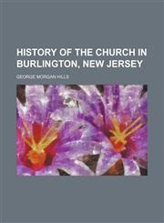 History of the church in Burlington, New Jersey,1151231363,9781151231369