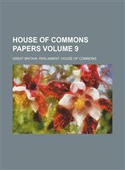 House of Commons papers Volume 9,1231067969,9781231067963