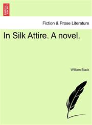 In Silk Attire. A novel.,1241574073,9781241574079