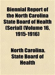 Biennial Report of the North Carolina State Board of Health (Serial] (Volume 16, 1915-1916),1153299003,9781153299008