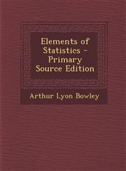 Elements of Statistics - Primary Source Edition,129387471X,9781293874714