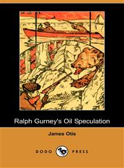 Ralph Gurney's Oil Speculation (Dodo Press),1409926710,9781409926719