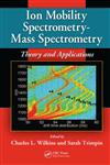 Ion Mobility Spectrometry-Mass Spectrometry Theory and Applications,1439813248,9781439813249