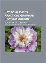 Key to Harvey's practical grammar (revised edition); including analysis by diagrams,1236649958,9781236649959