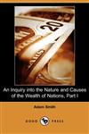 An Inquiry Into the Nature and Causes of the Wealth of Nations, Part I (Dodo Press),1409939448,9781409939443