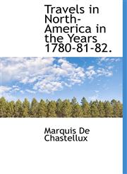 Travels in North-America in the Years 1780-81-82.,1113816899,9781113816894