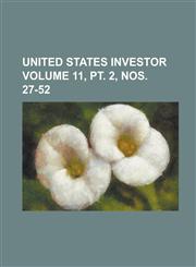 United States Investor Volume 11, PT. 2, Nos. 27-52,123422173X,9781234221737