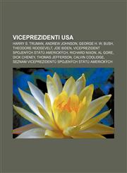 Viceprezidenti USA Harry S. Truman, Andrew Johnson, George H. W. Bush, Theodore Roosevelt, Joe Biden, Viceprezident Spojených států amerických,1232851965,9781232851967