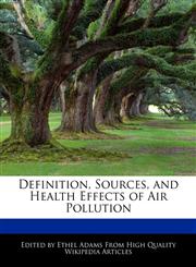 Definition, Sources, and Health Effects of Air Pollution,1276239084,9781276239080