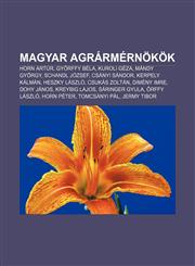 Magyar Agrarmernokok Horn Artur, Gy Rffy Bela, Kuroli Geza, Mandy Gyorgy, Schandl Jozsef, Csanyi Sandor, Kerpely Kalman, Heszky Laszlo,1232907596,9781232907596