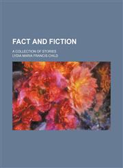 Fact and Fiction; A Collection of Stories,1150864656,9781150864650