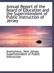 Annual Report of the Board of Education and the Superintendent of Public Instruction of Jersey,1140009699,9781140009696
