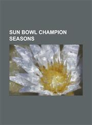 Sun Bowl Champion Seasons 1955 Wyoming Cowboys Football Team, 1957 Louisville Cardinals Football Team, 1958 Wyoming Cowboys Football Team, 1960,1155794435,9781155794433