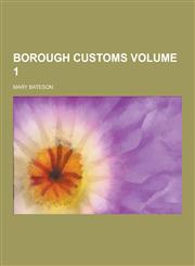 Borough Customs Volume 1,1230340920,9781230340920