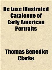 De Luxe Illustrated Catalogue of Early American Portraits,1151571431,9781151571434