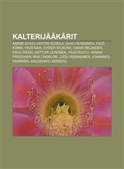 Kalterijääkärit Aarne Sihvo, Vihtori Kosola, Juho Heiskanen, Yrjö Könni, Yrjö Nahi, Kyösti Wilkuna, Ilmari Relander, Esko Riekki,1231892587,9781231892589