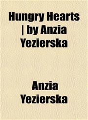 Hungry Hearts | by Anzia Yezierska,1152326287,9781152326286