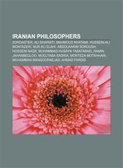Iranian philosophers Zoroaster, Ali Shariati, Mahmoud Khatami, Hussein-Ali Montazeri, Nur Ali Elahi, Abdolkarim Soroush, Hossein Nasr,1156998751,9781156998755