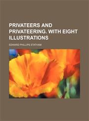 Privateers and privateering. With eight illustrations,1151093971,9781151093974