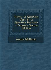 Rome, La Question D'Art Et La Question Politique,128974825X,9781289748258