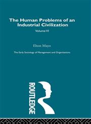The Human Problems of an Industrial Civilization,0415279887,9780415279888