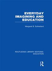 Everyday Imagining and Education,041569969X,9780415699693