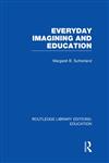 Everyday Imagining and Education,041569969X,9780415699693