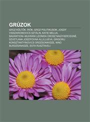 Gruzok Gruz Kolt K, Irok, Gruz Politikusok, Joszif Visszarionovics Sztalin, Katie Melua, Bagrationi-Muhrani Leonida Orosz Nag,1232883336,9781232883333