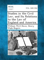 Studies in the Civil Law, and Its Relations to the Law of England and America.,128934910X,9781289349103