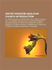 United Kingdom Anglican church Introduction All Saints Church, Staplehurst, Holy Trinity Church, Hull, St Gabriel Fenchurch,1233155768,9781233155767