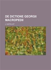 De Dictione Georgii Macropedii,1236868447,9781236868442