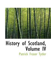 History of Scotland, Volume IV,1113103752,9781113103758
