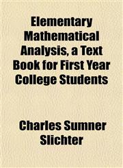 Elementary Mathematical Analysis, a Text Book for First Year College Students,1151461547,9781151461544