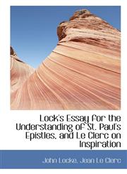Lock's Essay for the Understanding of St. Paul's Epistles, and Le Clerc on Inspiration,1113068337,9781113068330