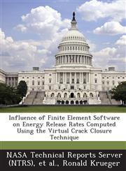 Influence of Finite Element Software on Energy Release Rates Computed Using the Virtual Crack Closure Technique,128722914X,9781287229148