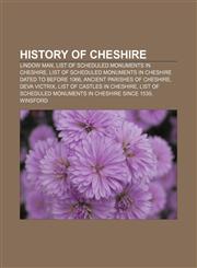 History of Cheshire Lindow Man, List of Scheduled Monuments in Cheshire, List of Scheduled Monuments in Cheshire dated to before 1066,1156494648,9781156494646
