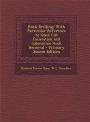 Rock Drilling With Particular Reference to Open Cut Excavation and Submarine Rock Removal - Primary Source Edition,1293526509,9781293526507