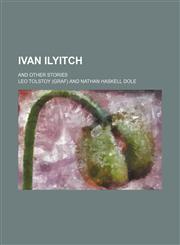 Ivan Ilyitch; And Other Stories,1150451831,9781150451836