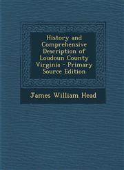 History and Comprehensive Description of Loudoun County Virginia - Primary Source Edition,1293170100,9781293170106