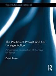 The Politics of Protest and US Foreign Policy Performative construction of the War on Terror,0415523907,9780415523905