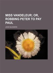 Miss Vandeleur;  or, Robbing Peter to pay Paul,1151712817,9781151712813
