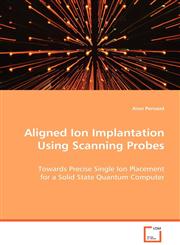 Aligned Ion Implantation Using Scanning Probes,3639049217,9783639049213
