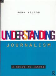 Understanding Journalism,041511599X,9780415115995