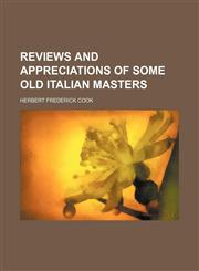 Reviews and appreciations of some old Italian masters,1152577123,9781152577121