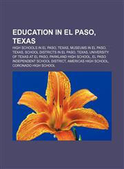 Education in El Paso, Texas High schools in El Paso, Texas, Museums in El Paso, Texas, School Districts in El Paso, Texas,1156966590,9781156966594