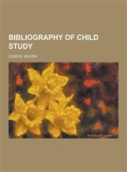 Bibliography of Child Study,1230309217,9781230309217