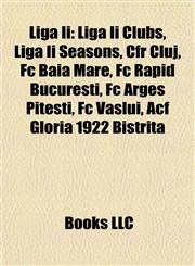 Liga Ii Liga Ii Clubs, Liga Ii Seasons, Cfr Cluj, Fc Baia Mare, Fc Rapid Bucureşti, Fc Argeş Piteşti, Fc Vaslui, Acf Gloria 1922 Bistriţa,1158040903,9781158040902