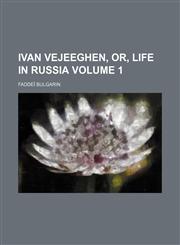 Ivan Vejeeghen, Or, Life in Russia Volume 1,1150970928,9781150970924