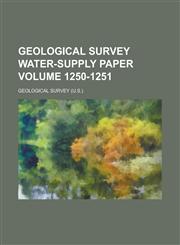 Geological Survey Water-Supply Paper Volume 1250-1251,1234072424,9781234072421