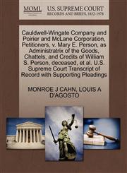 Cauldwell-Wingate Company and Poirier and McLane Corporation, Petitioners, v. Mary E. Person, as Administratrix of the Goods, Chattels, and Credits of William S. Person, deceased, et al. U.S. Supreme Court Transcript of Record with Supporting Pleadings,1270368842,9781270368847